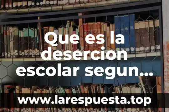 Qué es la metodología según Jean Piaget 5 Que es la desercion escolar segun piaget