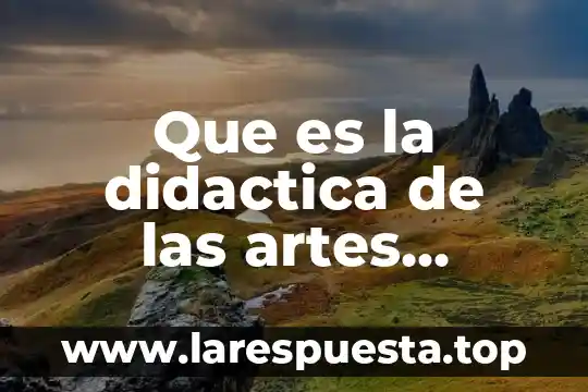 Que es la didactica de las artes plasticas