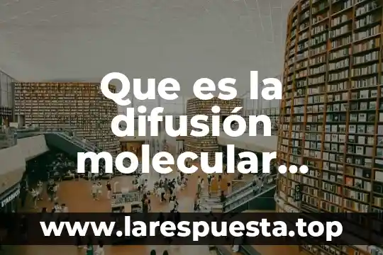 Qué es el petrolato sólido 5 Que es la difusión molecular sólido líquido