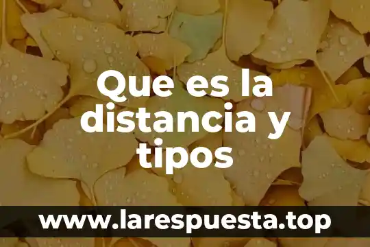 Que es la distancia y tipos