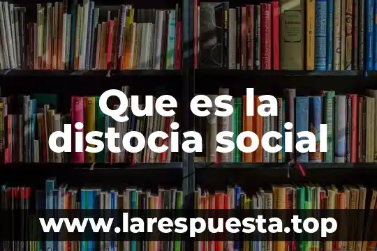 Que es la distocia social