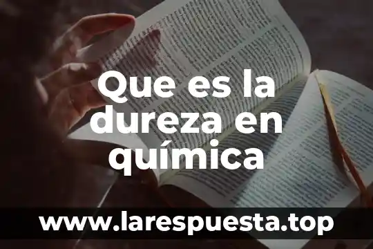 Que es la dureza en química