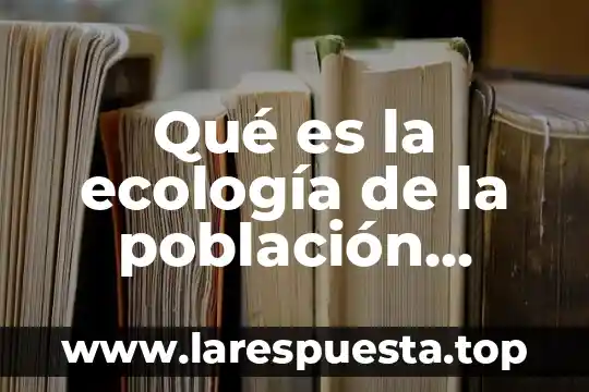 Qué es un concepto de diseño 3 Qué es la ecología de la población concepto
