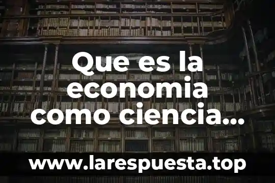 Que es el campo cognitivo mario bunge 5 Que es la economia como ciencia segun mario bunge