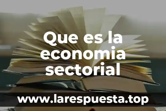 Teoria schumpeteriana economia que es 5 Que es la economia sectorial