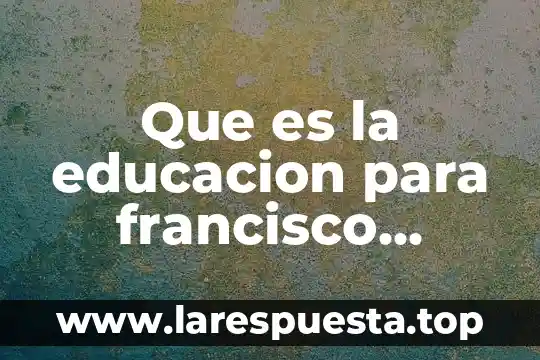Que es la educacion para francisco larroyo