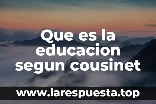 Que es la educacion segun cousinet