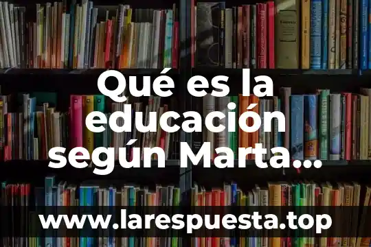 Qué es la educación según Marta Castañer