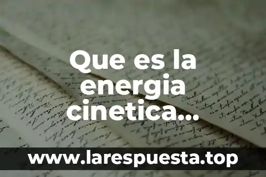 Que es la energia cinetica resumen