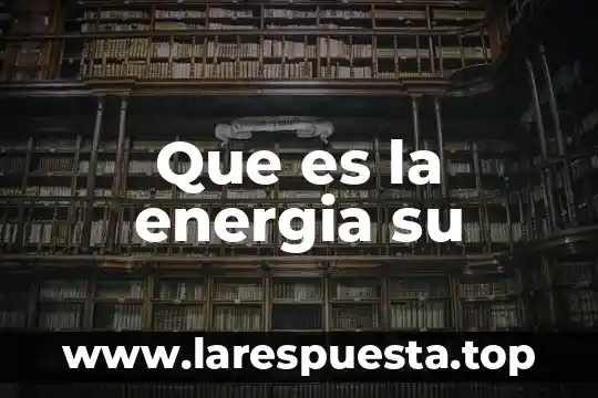 Que es la energia su
