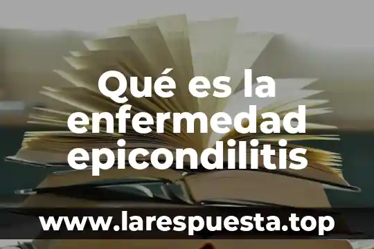 Qué es la enfermedad epicondilitis