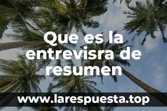 Resumen de que es la ecología de Fernando Vites 5 Que es la entrevisra de resumen