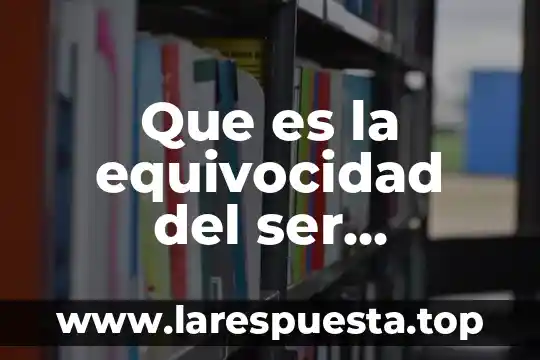 Que es la equivocidad del ser humano