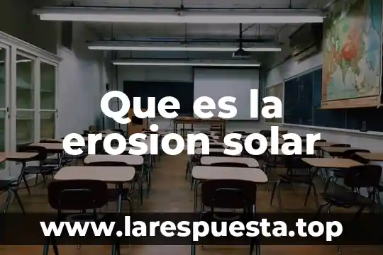 Que es la erosion solar