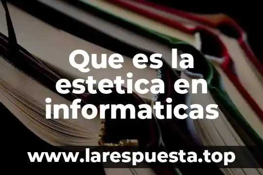 Que es la estetica segun la etica 8 Que es la estetica en informaticas