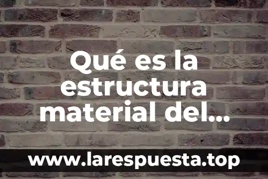 Que es estado mecanico de un pozo petrolero 6 Qué es la estructura material del estado