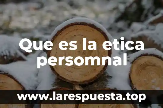 Que es y cual es el objetivo de la etica 3 Que es la etica persomnal