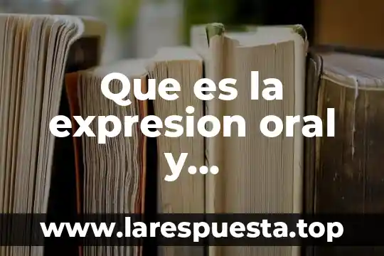 Yasmin oral que es 4 Que es la expresion oral y caracteristicas