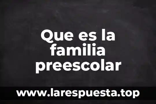Que es familia neorromanista 7 Que es la familia preescolar