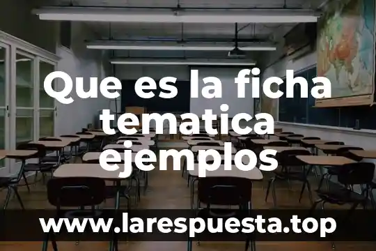 Que es la ficha tematica ejemplos