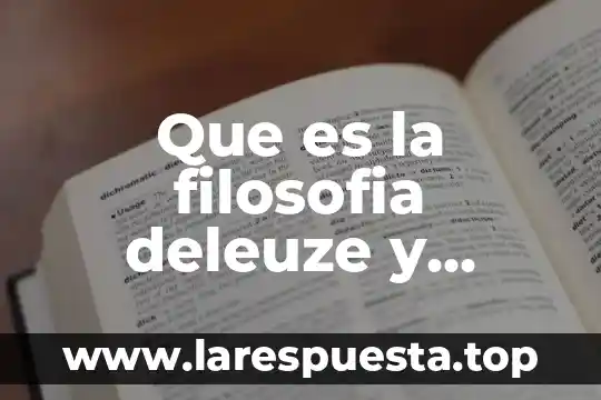 Que es la filosofia deleuze y guattari cita