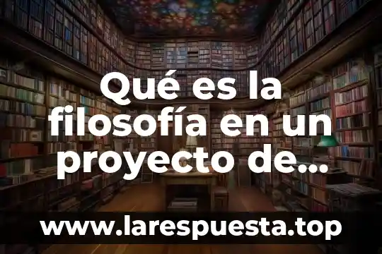 Qué es la filosofía en un proyecto de vida