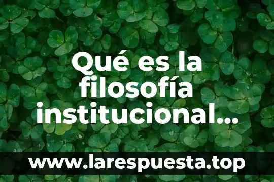 Qué es la filosofía institucional en una escuela primaria