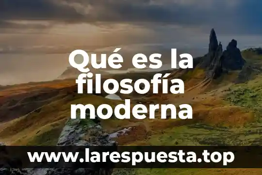 Que es la practica moderna del conocimiento corporal 3 Qué es la filosofía moderna