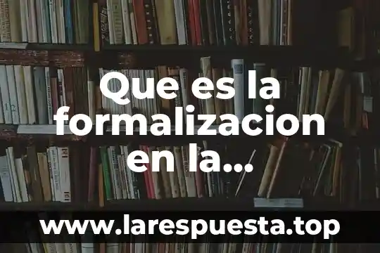 Administracion que es ciencia o arte 6 Que es la formalizacion en la administracion