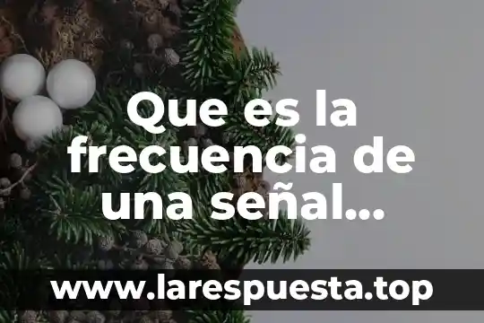 Que es la frecuencia de una señal electrica