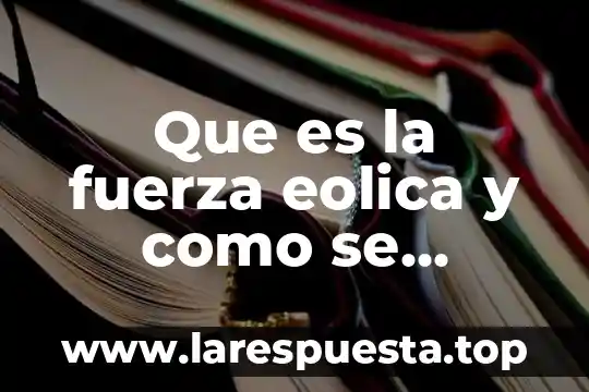 Que es el sonido y como se produce para niños 5 Que es la fuerza eolica y como se produce
