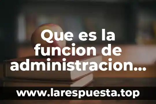 Administracion que es ciencia o arte 3 Que es la funcion de administracion de fondos