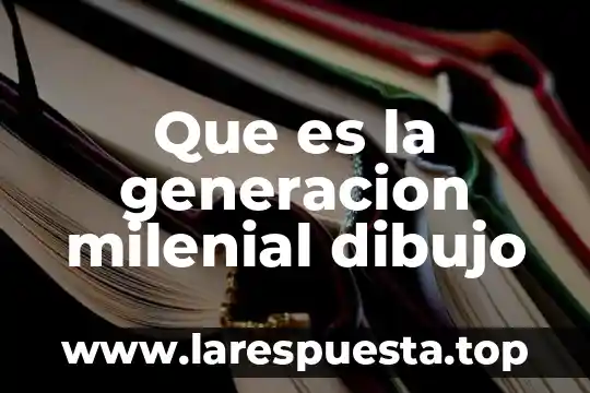 Que es un avellanador dibujo 3 Que es la generacion milenial dibujo