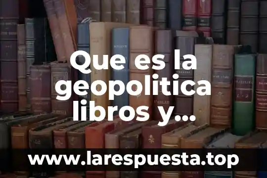 Que es la geopolitica libros y editoriales