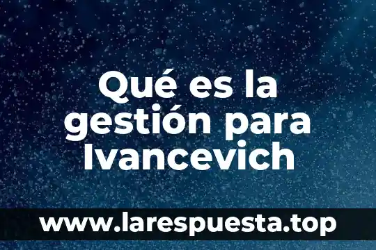 Para que es odoo gestión de inventarios 4 Qué es la gestión para Ivancevich