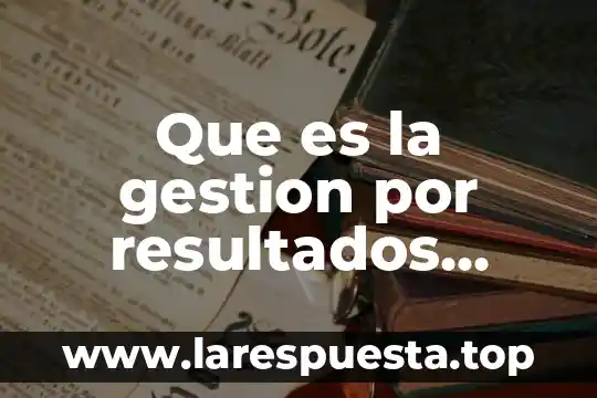 Que es la gestion por resultados mexico ihaem