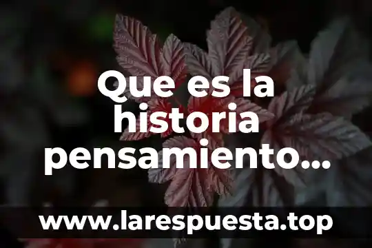 Que es la historia pensamiento científico