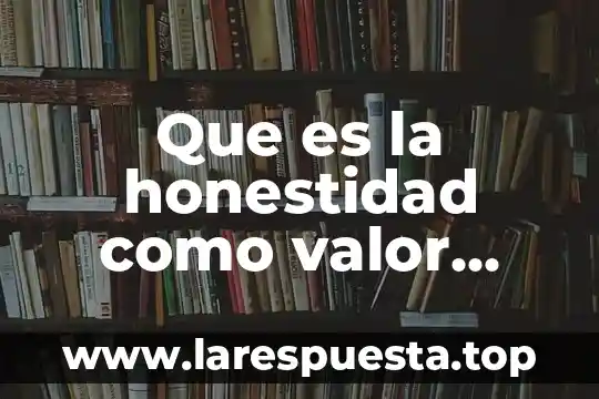 Que es la honestidad como valor ejemplos para colorear