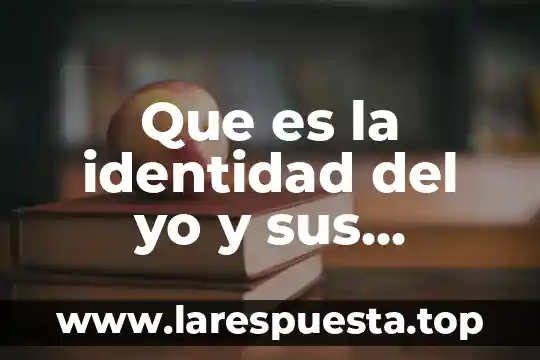 Que es la identidad del yo y sus valores