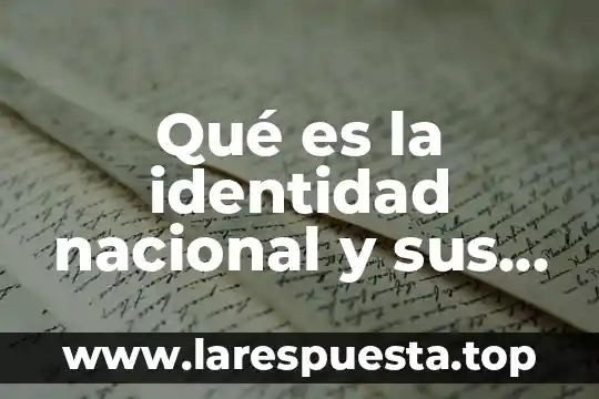 Qué es la identidad nacional y sus elementos
