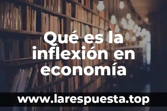 Teoria schumpeteriana economia que es 8 Qué es la inflexión en economía