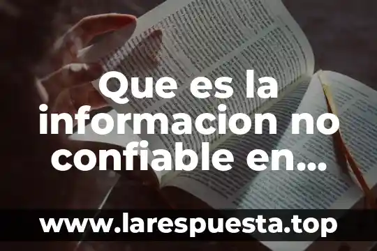 Por que es confiable la tic en el trabajo 4 Que es la informacion no confiable en internet