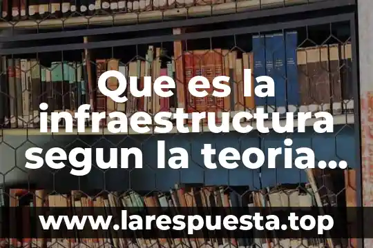 Que es la infraestructura segun la teoria de karl marx