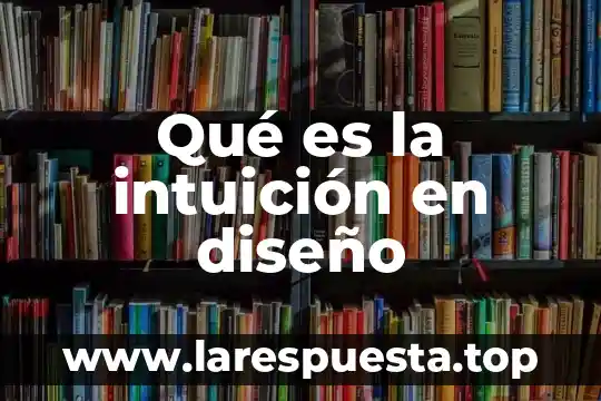 En filosofía que es intuición 4 Qué es la intuición en diseño