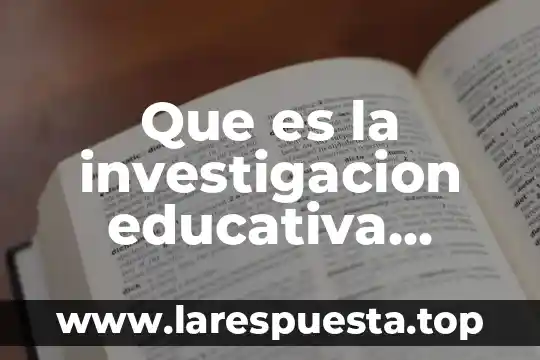 Que es ambito de gestion educativa 6 Que es la investigacion educativa james h mcmillan bibliografia