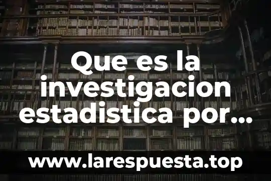 Que es la investigacion estadistica por autores
