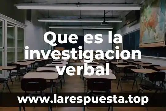 Qué es la lógica verbal 5 Que es la investigacion verbal