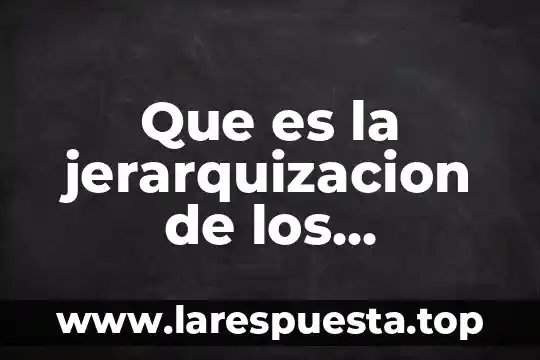 Que es la jerarquizacion de los problemas