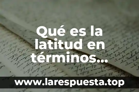 Qué es la latitud en términos científicos