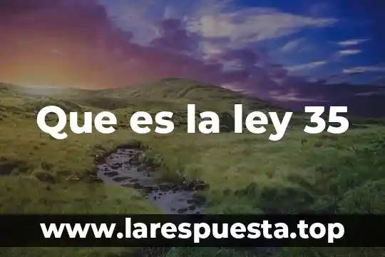 Que es la ley imzgen 3 Que es la ley 35